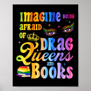 Imagine Being Afraid Of Drag Queens And Books Lgbt Poster