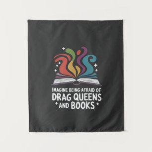 Imagine Being Afraid of Drag Queens and Books LGBT Tapestry