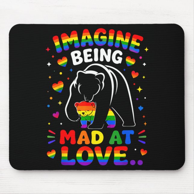Imagine being mad at love lgbtq pride rainbow bear mouse pad (Front)
