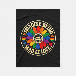 Imagine being mad at love pride rainbow equality fleece blanket