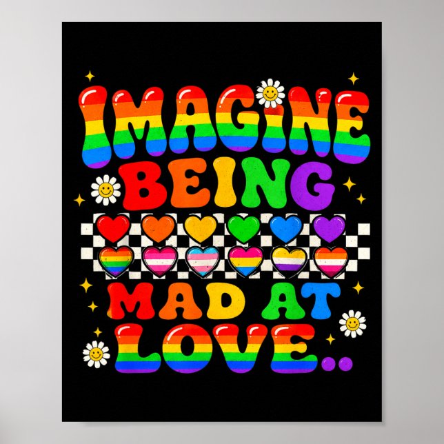Imagine being mad at love pride rainbow equality  poster (Front)