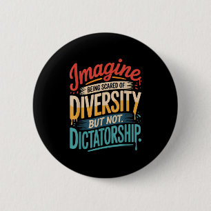 Imagine Being Scared Of Diversity But Not Dictator 6 Cm Round Badge