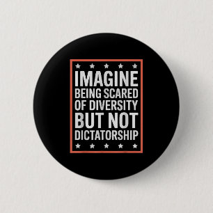 Imagine Being Scared Of Diversity But Not Dictator 6 Cm Round Badge
