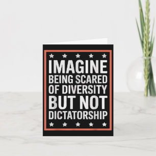 Imagine Being Scared Of Diversity But Not Dictator Card