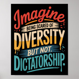 Imagine Being Scared Of Diversity But Not Dictator Poster