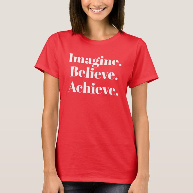 Imagine Believe Achieve T-Shirt (Front)