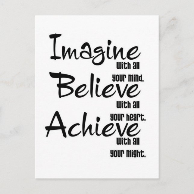 IMAGINE BELIEVE ACHIEVE WITH ALL YOUR MIND HEART POSTCARD (Front)
