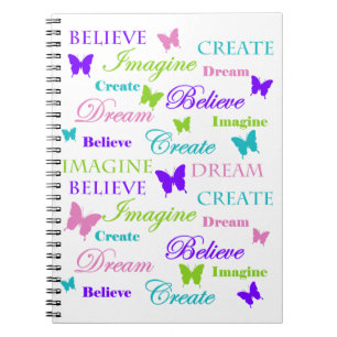 Imagine, Dream, Believe, Create. Butterflies. Spiral Notebook
