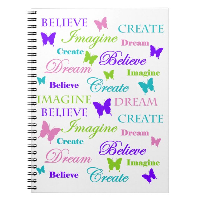 Imagine, Dream, Believe, Create. Butterflies. Spiral Notebook (Front)