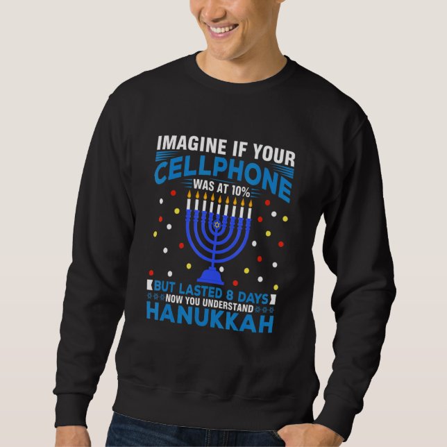 Imagine If Your Cellphone Sarcastic Hanukkah Chanu Sweatshirt (Front)