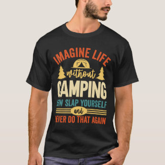 Imagine Life Without Camping T-Shirt