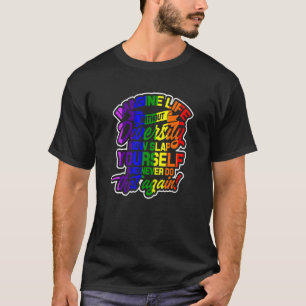 Imagine Life Without Diversity - Human Rights For T-Shirt