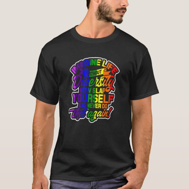 Imagine Life Without Diversity - Human Rights For  T-Shirt (Front)