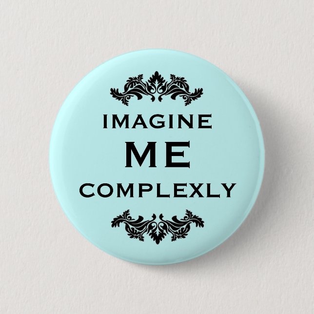 Imagine Me Complexly 6 Cm Round Badge (Front)