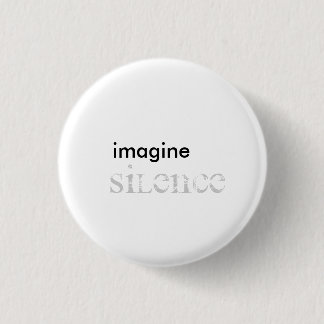 imagine, silence 3 cm round badge