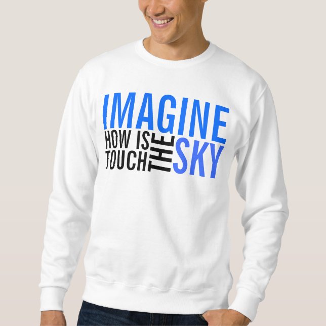 IMAGINE! SWEATSHIRT (Front)
