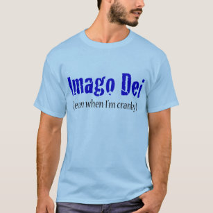 Imago Dei (even when I'm cranky) T-Shirt