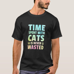 Ime Spent With Cats Is Never Wasted Cat Owner Anim T-Shirt