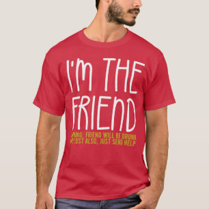 Imhe Friend Warning Friend Will Be Drunk and L fri T-Shirt