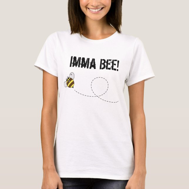 Imma bee T-Shirt (Front)