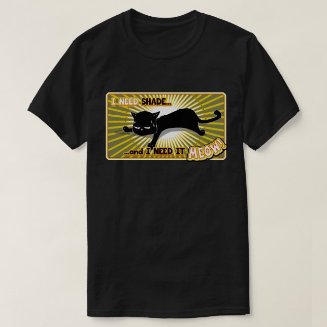 Imma Cat Who Needs Shade T-Shirt (Design Front)