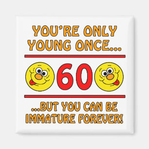 Immature 60th Birthday Gag Gifts Magnet