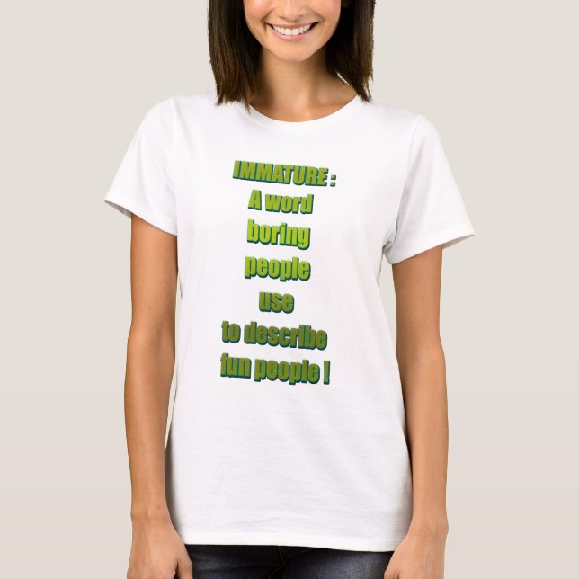 Immature funny text T-Shirt (Front)