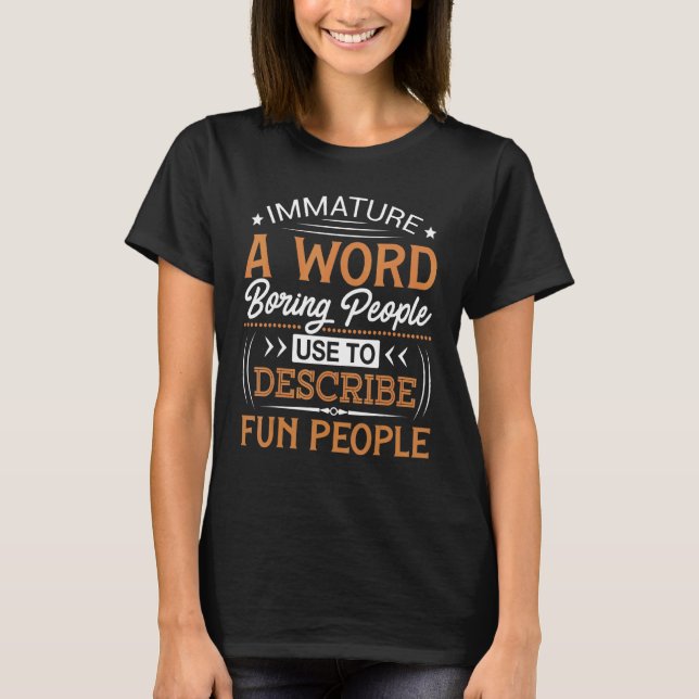 Immature  Sarcastic  Adult Humour T-Shirt (Front)