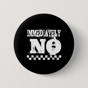 Immediately Funny Sarcastic Quote Retro Distressed 6 Cm Round Badge