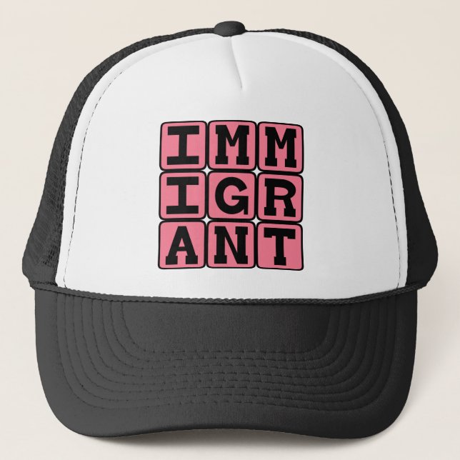 Immigrant, Foreign Visitor Trucker Hat (Front)