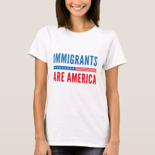 Immigrants Are America T-Shirt