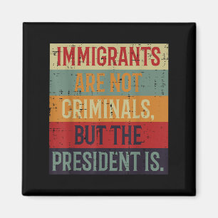Immigrants Are Not Criminals Retro Rights Protest Magnet
