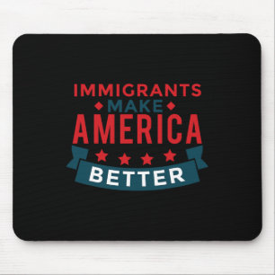 Immigrants Make America Better - Usa Resist Mouse Pad