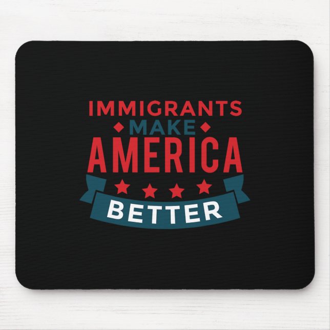 Immigrants Make America Better - Usa Resist  Mouse Pad (Front)
