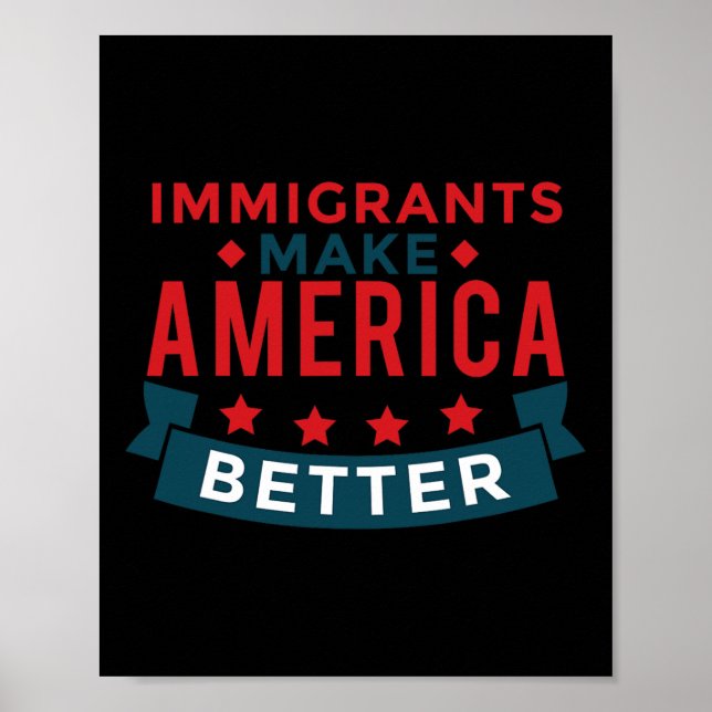 Immigrants Make America Better - Usa Resist  Poster (Front)