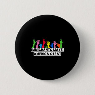 Immigrants Make America Great  6 Cm Round Badge