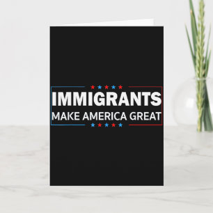Immigrants Make America Great Card