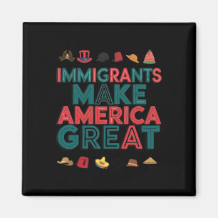 Immigrants Make America Great Celebrate Diversity  Magnet