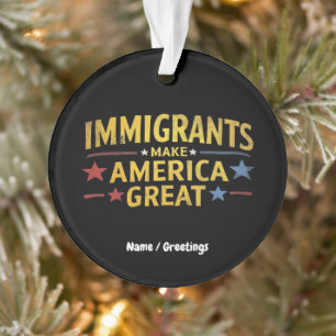 Immigrants Make America Great Celebrating Equality Ornament