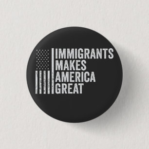 Immigrants Make America Great Flag Anti Trump  3 Cm Round Badge