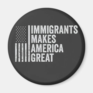 Immigrants Make America Great Flag Anti Trump Magnet