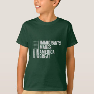 Immigrants Make America Great Flag Anti Trump T-Shirt