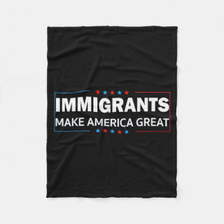 Immigrants Make America Great Fleece Blanket
