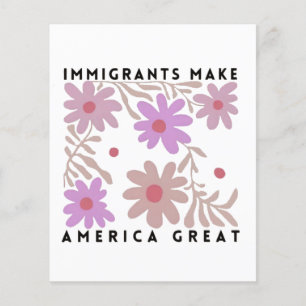 Immigrants Make America Great Floral Anti-Trump Flyer