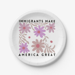 Immigrants Make America Great Floral Anti-Trump Paper Plate