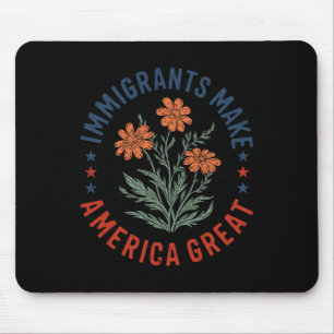 Immigrants Make America Great Floral Flower Human Mouse Pad
