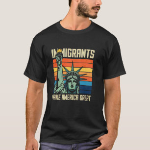 Immigrants Make America Great Statute Of Liberty I T-Shirt