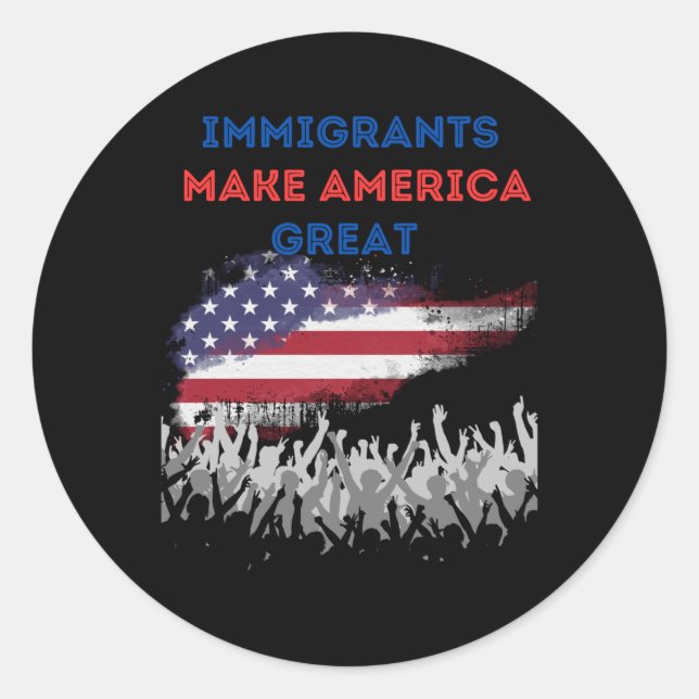 Immigrants Make America Great. Sticker  (Front)