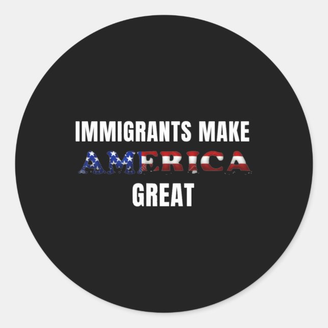 Immigrants Make America Great Sticker  (Front)