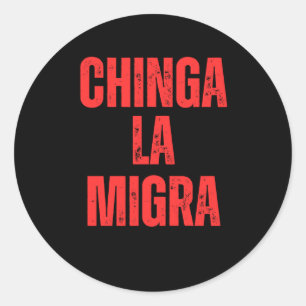 Immigration Rights Chinga La Migra 2025  Classic Round Sticker